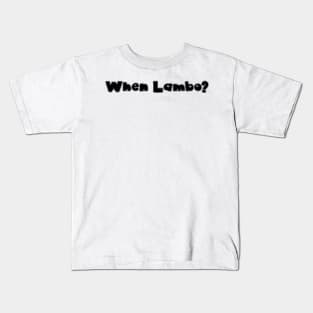 When lambo? Full Kids T-Shirt